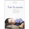 Mandragora Fate la nanna. Il semplice metodo che vi insegna a risolvere per sempre l'insonnia del vostro bambino