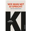 Piper Verlag GmbH Wie man mit KI spricht: (und wie besser nicht) | Tipps vom Tech-Experten: KI optimal nutzen und Gefahren aus dem Weg gehen