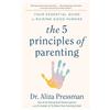 Headline Home The 5 Principles of Parenting: Your Essential Guide to Raising Good Humans