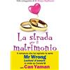 Vallardi A. La strada per il matrimonio: Il romanzo che ha ispirato la serie tv Mr Wrong in onda su Canale 5 con Can Yaman