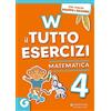 Giunti Scuola W il tutto esercizi. Matematica. Per la Scuola elementare (Vol. 4)