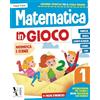 Ardea Matematica in gioco. Per la Scuola elementare (Vol. 1)