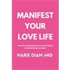 Marie Diamond Publishing Manifest Your Love Life: Clear the Invisible Blocks to Love and Attract the Relationship You Desire: 3