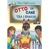 Buk Buk Otto un cane tra i banchi. Ediz. illustrata