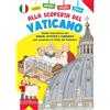 Lozzi Roma Alla scoperta del Vaticano. Guida interattiva con giochi, attività e curiosità per conoscere la Città del Vaticano