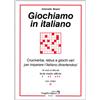 Progetto Lingua Edizioni Giochiamo in italiano. Cruciverba, rebus e giochi vari per imparare l'italiano divertendosi