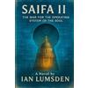 Gatecrasher Media Pty Ltd SAIFA II: The War for the Operating System of the Soul. A Mind-Bending Techno-Thriller on Engineered Beliefs in a Future Where the Human Soul Is the Ultimate Battlefield.: 2