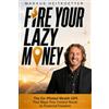 Markus Heitkoetter Fire Your Lazy Money: The Co-Piloted Wealth GPS That Maps Your Fastest Route to Financial Freedom
