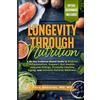 ZENITHWITHIN LLC Longevity Through Nutrition: A 28-Day Evidence-Based Guide to Reduce Inflammation, Support Gut Health, Improve Energy, Promote Healthy Aging, and Achieve Holistic Wellness