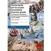 Erickson Storia facile per la scuola secondaria di primo grado. Unità didattiche semplificate dalle grandi scoperte geografiche alla fine dell'800. Per la 2ª classe