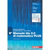 Zanichelli Manuale blu 2.0 di matematica. Confezione B Plus. Per le Scuole superiori. Con e-book. Con espansione online (Vol. 2)