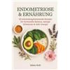Litiki Sana Endometriose & Ernährung: 60 entzündungshemmende Rezepte für hormonelle Balance, weniger Schmerzen & mehr Energie - ein Kochbuch
