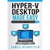 CME Publishing Microsoft Hyper-V Desktop Made Easy: Unlocking the Power of Virtualization