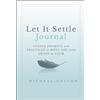 John Wiley & Sons Inc Let It Settle Journal: Guided Prompts and Practices to Move You from Chaos to Calm