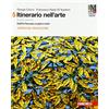 Zanichelli Itinerario nell'arte. Per le Scuole superiori. Con e-book: Museo digitale. Dall'art Nouveau ai giorni nostri (Vol. 5)