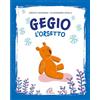 Paoline Editoriale Libri Gegio l'orsetto. Ediz. illustrata