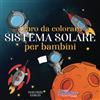 Young Dreamers Press Libro da colorare sistema solare per bambini: Astronauti, pianeti, navi spaziali e universo per bambini dai 6 agli 8 anni: 3