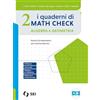 SEI I quaderni di math check. Algebra e geometria. Per le Scuole superiori. Con e-book. Con espansione online (Vol. 2)