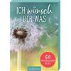 Ars Edition GmbH Ich wünsch dir was: 50 Herzensbotschaften für dich