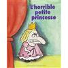 L'Ecole des Loisirs L'horrible petite princesse