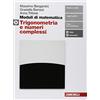 Zanichelli Moduli di matematica. Modulo O bianco: Trigonometria, vettori e numeri complessi. Per le Scuole superiori. Con e-book