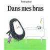 L'Ecole des Loisirs Dans mes bras