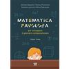 Anicia (Roma) Matematica favolosa. Per sviluppare il pensiero computazionale. Per la 3ª classe elementare