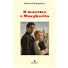Fermento Il maestro e Margherita: Nuova traduzione in italiano moderno del capolavoro visionario di Bulgakov: satira, amore, diavolo e libertà nella Mosca sovietica, con ampio apparato interpretativo