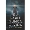 Laura López Fernández El faro nunca olvida: Un thriller psicológico con secretos olvidados, traiciones y flashbacks (Domestic Noir): 2