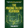 Ryan Walter The Pricing Talent Playbook: Insights on Hiring, Structuring and Retaining Pricing Teams