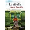 Newton Compton Editori La ribelle di Auschwitz