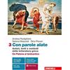 Zanichelli Con parole alate. Autori, testi e contesti della letteratura greca. Per le Scuole superiori. Con e-book. Con espansione online. Da Platone al tardo antico (Vol. 3)