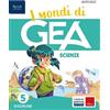 Fabbri I Mondi di GEA. Tomo Scientifico. Con Matematica, Scienze. Per la 5 ͣ classe della Scuola elementare. Con e-book. Con espansione online (Vol. 2)