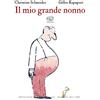 Edizioni Clichy Il mio grande nonno. Ediz. a colori