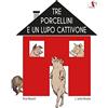 Pulce Tre porcellini e un lupo cattivone. Ediz. illustrata