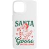 Funny Sarcastic Christmas Custodia per iPhone 14 Santa Goose On The Loose Funny Christmas Goose Lover