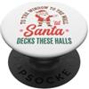Funny Sarcastic Christmas To The Window To The Wall Til Santa Decks These Halls PopSockets PopGrip Adesivo
