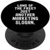 Sarcastic Observational Political Commen Land of the Free: solo un altro slogan di marketing spiritoso PopSockets PopGrip Adesivo