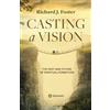 Richard J Foster Casting a Vision (Tascabile)
