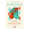 Luigi Maria Epi «Prega, mangia, ama». Esercizi spirituali sul (Copertina rigida)