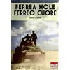 Soldiershop Ferrea mole ferreo cuore: Le battaglie dei carristi della Centauro dell'Ariete e della Littorio, 1940-1943: Volume 15