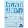 Editoriale Scienza Evviva il maltempo! 70 attività da fare con pioggia, vento e neve