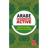 LGF/Le Livre de Poche Grammaire active de l'arabe littéral: Exposé des règles, exercices et corrigés
