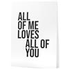 Papierschmiede® Poster con frasi, 50x70 cm (B2), Decorazione da parete, salotto, cucina, bianco e nero Poster Tipografia senza cornice, All Of Me Loves All Of You