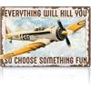Doodlream Targa in metallo a forma di aeroplano, decorazione artistica da parete con scritta Everything Will Kill You So Choose Something Fun Aviation Enthusiast Military Fan, idea regalo per uomo,