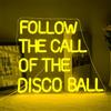 ineonlife Follow the Call of the Disco Ball Segno al neon per la decorazione della parete Luci al neon a led dimmerabili 5V/2A USB Lemon Yellow Light Up Sign per la camera da letto Party Compleanno