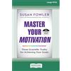 ReadHowYouWant Master Your Motivation: Three Scientific Truths for Achieving Your Goals (16pt Large Print Edition)