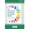 ReadHowYouWant The Unmasking Workbook for Autistic Adults: Neurodiversity-Affirming Skills to Help You Live Authentically, Avoid Burnout, and Thrive (16pt Large Print Edition)