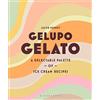 Bloomsbury Publishing Gelupo Gelato: A delectable palette of ice cream recipes