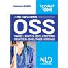 Nld Concorsi Concorso per OSS. Domande a risposta aperta e procedure operative da completare e riordinare. Nuova ediz.